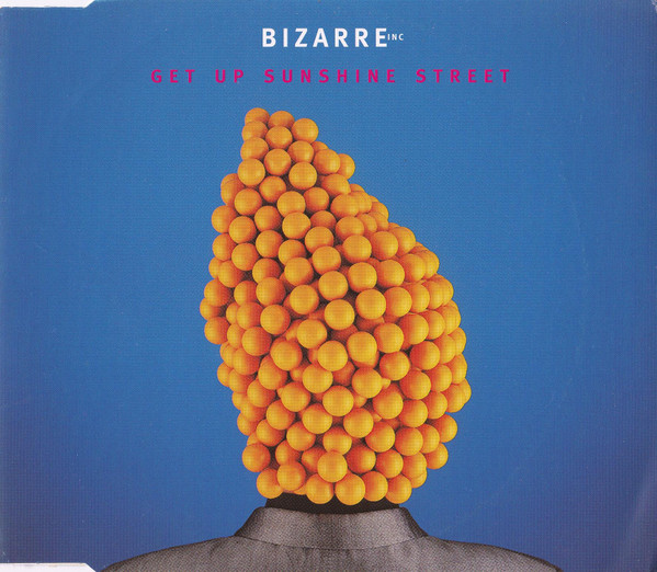 Bizarre Inc - Get Up Sunshine Street
